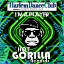 Harlem Dance Club - I'm A Player