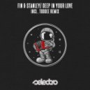 Fin & Stanley - Deep In Your Love