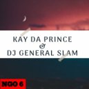Kay Da Prince & DJ General Slam - Ngo 6
