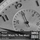 Kraymer - Don\'t Waste Ya Time (Variant VIP Mix)