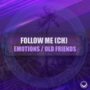 Follow Me (CH) - Old Friends (Original Mix)