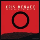 Kris Menace - The Entirety Of Matter