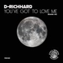 D-Richhard - You've Got To Love Me