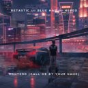 BETASTIC & Blue Man & HERDD - MONTERO (Call Me By Your Name)