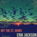 Erik Jackson - Off the St. Johns