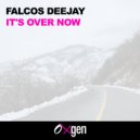 Falcos Deejay - It's Over Now