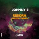 Johnny E - Reborn (LER050 Theme)