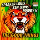 Speaker Louis, Zen Lewis, Maddy V - The Good Things