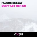 Falcos Deejay - Don't Let Her Go