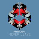 HYPERCREW - Never Leave
