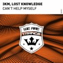 3KM, Lost Knowledge - Can\'t Help Myself (Extended Mix)