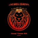 Love Bass & Devastate - Good Times