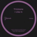 Trimtone - I Like It