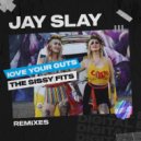 Jay Slay feat. The Sissy Fits - Love Your Guts