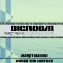 Manjit Makhni - Under The Surface ()