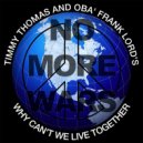 Timmy Thomas feat. Obá Frank Lord's - Why Can't We Live Together (No More Wars)