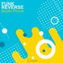 Funk Reverse - Studio Phone