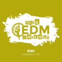 Hard EDM Workout - Stay (Instrumental Workout Mix 140 bpm)