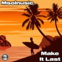 Msolnusic - Make It Last