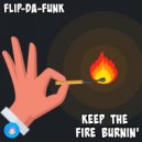 FLIP-DA-FUNK - Keep The Fire Burnin'