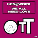 Ken@Work - We All Need Love