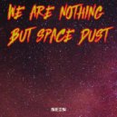 Celestino - We Are Nothing But Space Dust