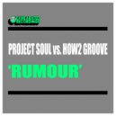 Project Soul Vs. How2 Groove - Rumour