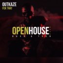 OUTKAZE - FCK THAT (Original Mix)