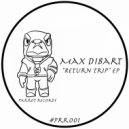 Max Dibart - Return Trip (Original Mix)