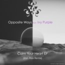 Opposite Ways, Ivy Purple - Calm Your Heart