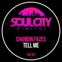 Changin Fazes - Tell Me