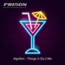 Algrthm - Things U Do 2 Me