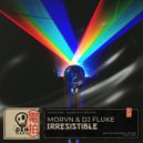 MORVN & DJ Fluke - Irresistible