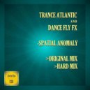 Trance Atlantic & Dance Fly FX - Spatial Anomaly