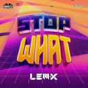 Lem-X - Stop What