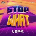 Lem-X - Stop What (Original Mix)
