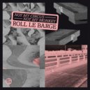 Roll le Barge - Not My Circus Not My Monkey