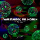 Ivan Starzev, Mr. Morkin - Be My Doctor