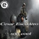Cesar Escudero - Soo Cool