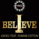 JoioDJ Feat Tommie Cotton - I Believe