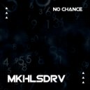 MKHLSDRV - No chance (Original Mix)