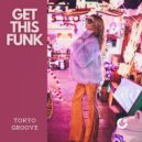 Tokyo Groove - Get This Funk