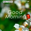 Aleh Famin - Good Morning