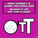 Nick Hussey & Jamie Van Goulden - Shake It Up On The Floor
