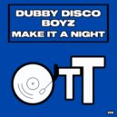 Dubby Disco Boyz - Make It A Night