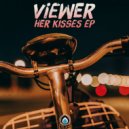 Viewer - Her Kisses