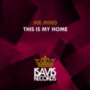 Mr.Mind - This Is My Home
