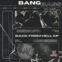BANGBASS - Back From Hell