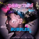 Tricky Tsiki - Bubbles