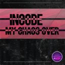 Incode - My Chaos Over